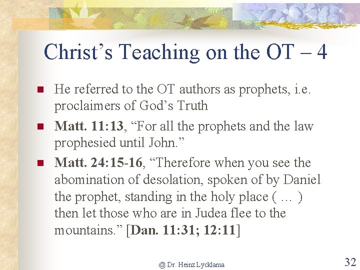 Christ’s Teaching on the OT – 4 n n n He referred to the