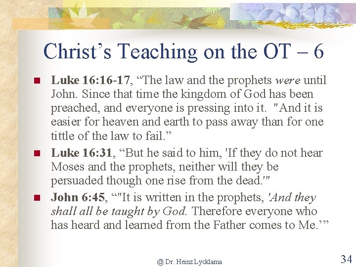 Christ’s Teaching on the OT – 6 n n n Luke 16: 16 -17,