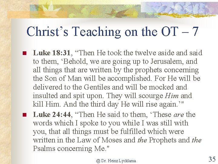 Christ’s Teaching on the OT – 7 n n Luke 18: 31, “Then He