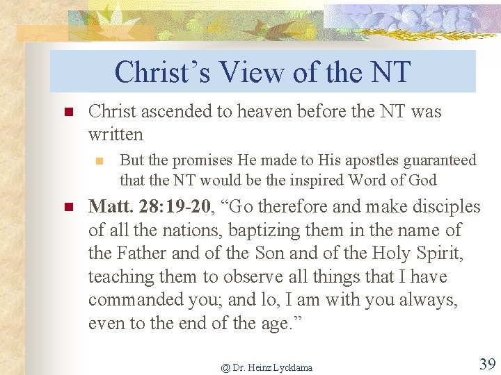 Christ’s View of the NT n Christ ascended to heaven before the NT was