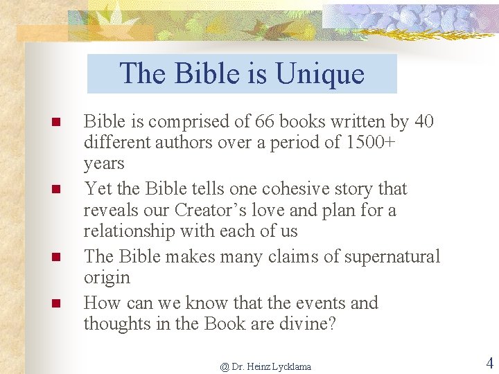 The Bible is Unique n n Bible is comprised of 66 books written by