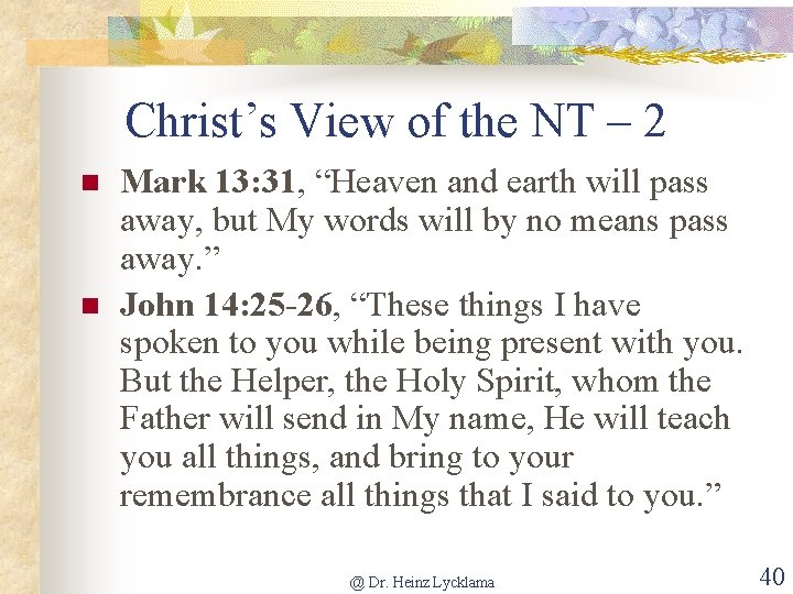 Christ’s View of the NT – 2 n n Mark 13: 31, “Heaven and