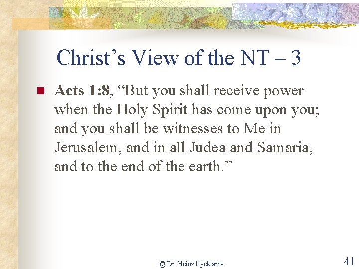 Christ’s View of the NT – 3 n Acts 1: 8, “But you shall