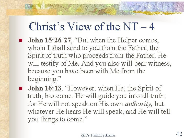 Christ’s View of the NT – 4 n n John 15: 26 -27, “But