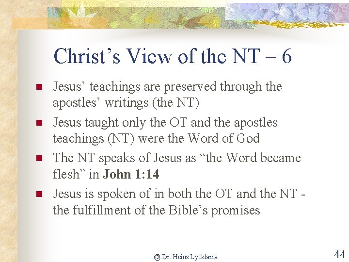 Christ’s View of the NT – 6 n n Jesus’ teachings are preserved through