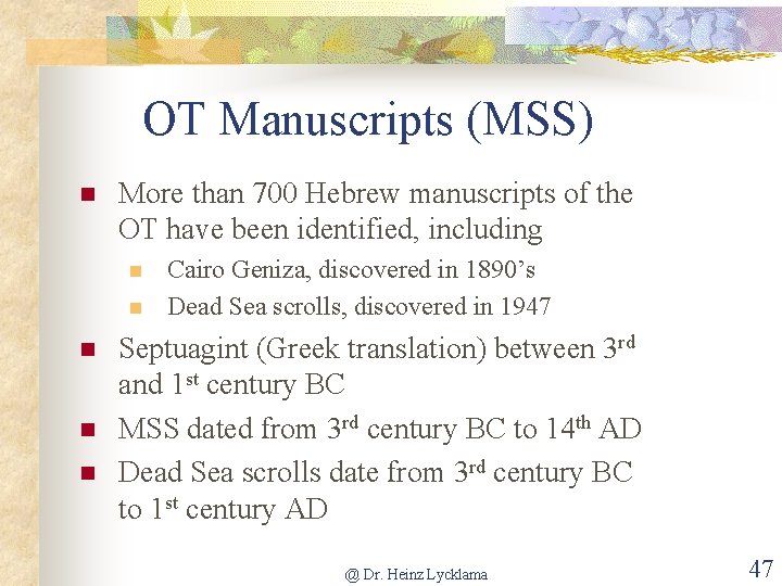 OT Manuscripts (MSS) n More than 700 Hebrew manuscripts of the OT have been