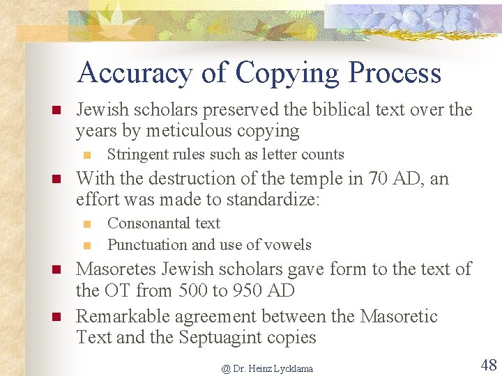 Accuracy of Copying Process n Jewish scholars preserved the biblical text over the years