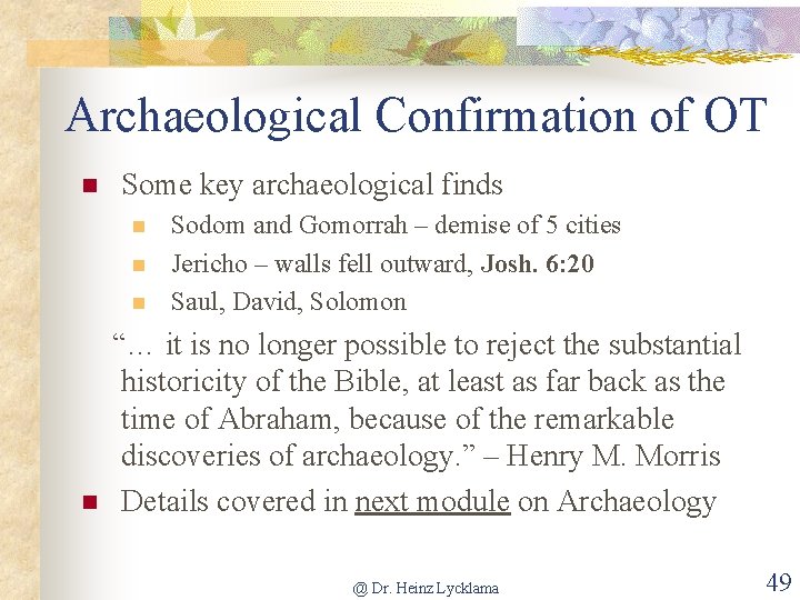 Archaeological Confirmation of OT n Some key archaeological finds n n n Sodom and