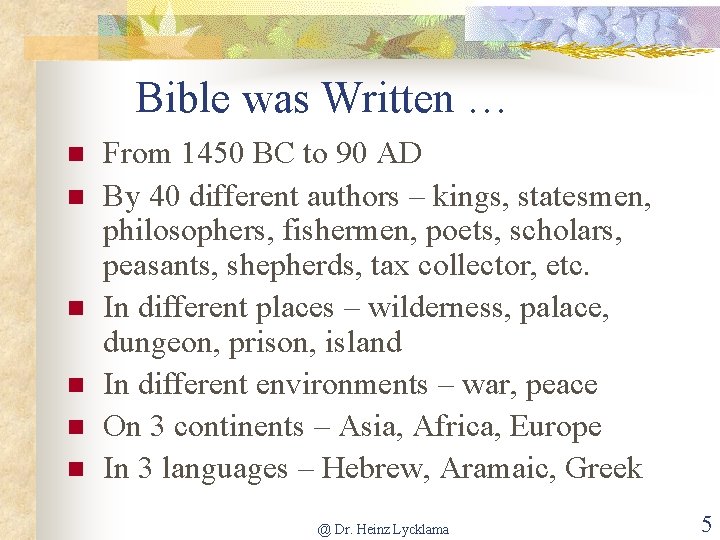 Bible was Written … n n n From 1450 BC to 90 AD By