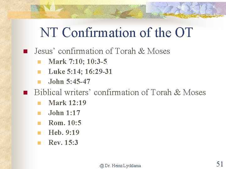 NT Confirmation of the OT n Jesus’ confirmation of Torah & Moses n n