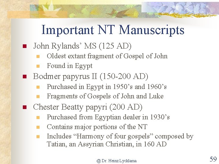 Important NT Manuscripts n John Rylands’ MS (125 AD) n n n Bodmer papyrus