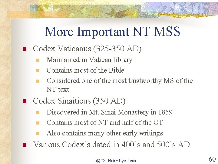 More Important NT MSS n Codex Vaticanus (325 -350 AD) n n Codex Sinaiticus