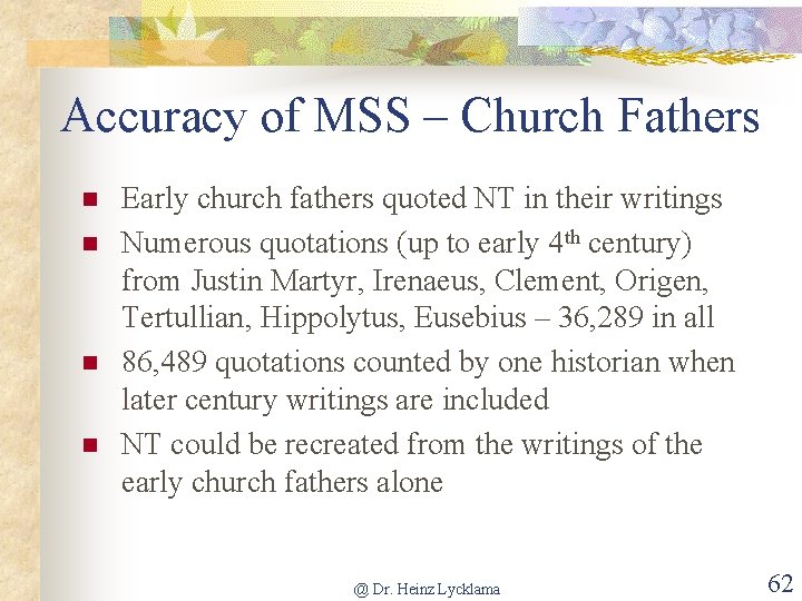 Accuracy of MSS – Church Fathers n n Early church fathers quoted NT in