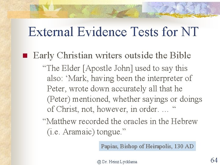 External Evidence Tests for NT n Early Christian writers outside the Bible “The Elder
