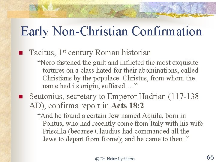 Early Non-Christian Confirmation n Tacitus, 1 st century Roman historian “Nero fastened the guilt