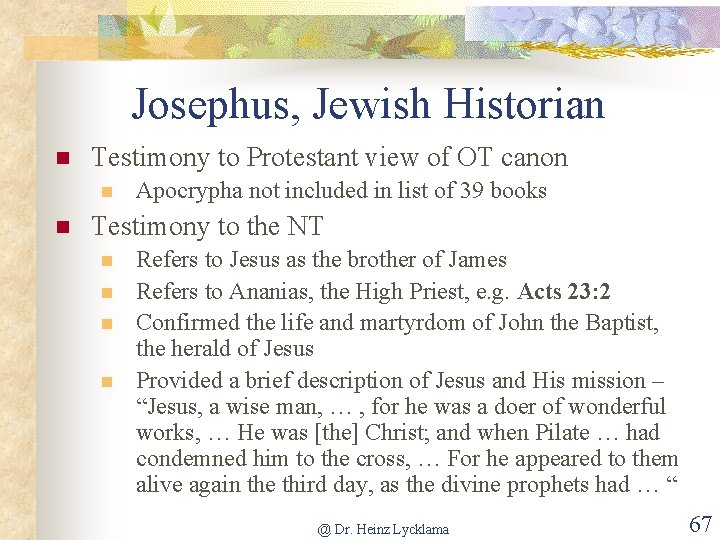 Josephus, Jewish Historian n Testimony to Protestant view of OT canon n n Apocrypha