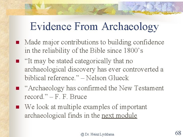 Evidence From Archaeology n n Made major contributions to building confidence in the reliability