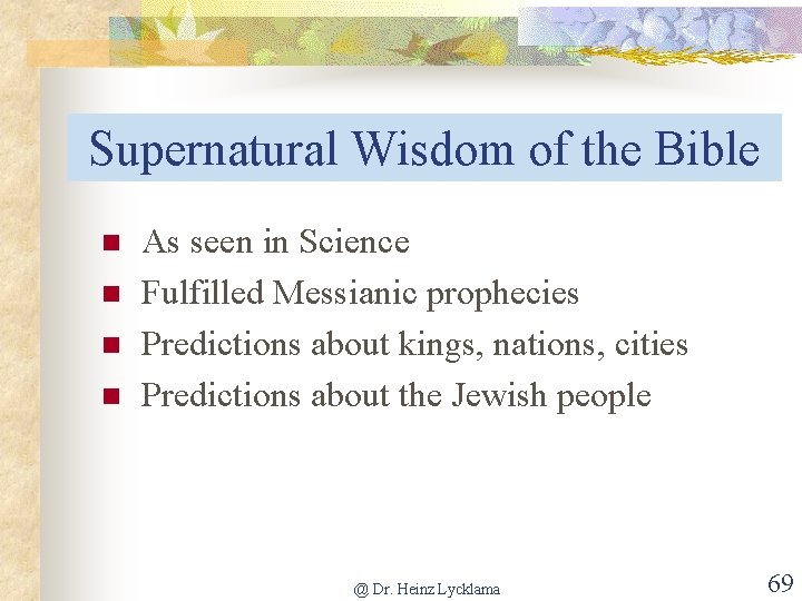 Supernatural Wisdom of the Bible n n As seen in Science Fulfilled Messianic prophecies