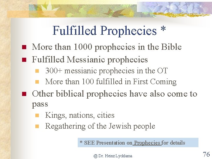 Fulfilled Prophecies * n n More than 1000 prophecies in the Bible Fulfilled Messianic