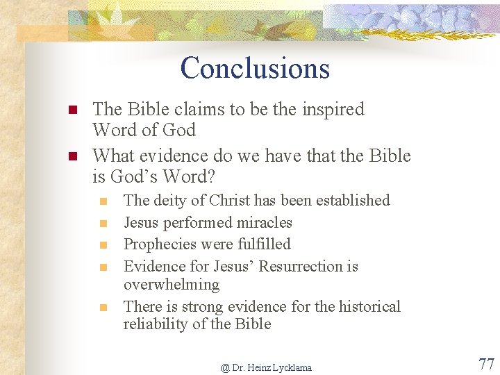Conclusions n n The Bible claims to be the inspired Word of God What