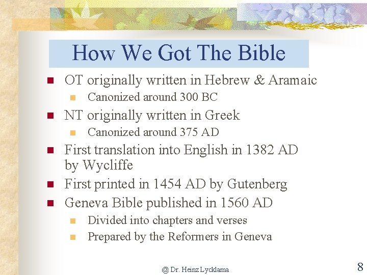 How We Got The Bible n OT originally written in Hebrew & Aramaic n