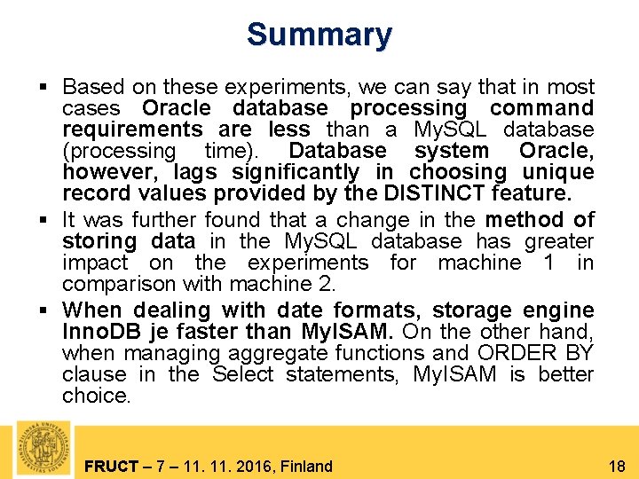 Summary § Based on these experiments, we can say that in most cases Oracle