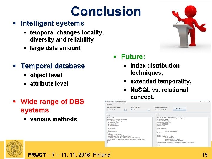 Conclusion § Intelligent systems § temporal changes locality, diversity and reliability § large data