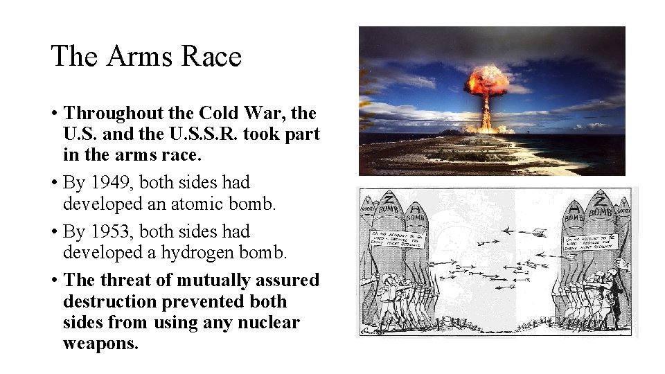 The Arms Race • Throughout the Cold War, the U. S. and the U.