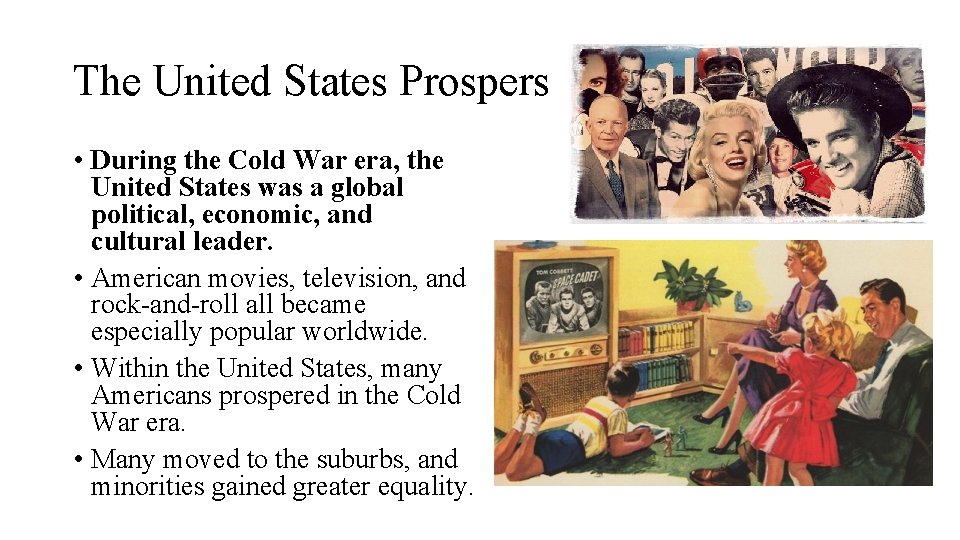 The United States Prospers • During the Cold War era, the United States was