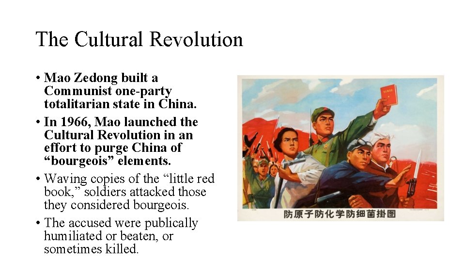 The Cultural Revolution • Mao Zedong built a Communist one-party totalitarian state in China.