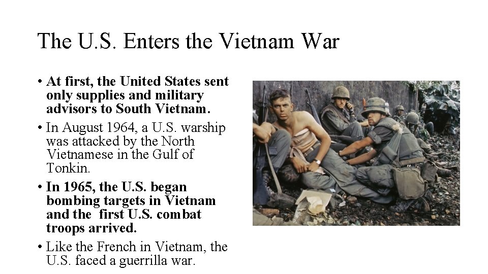 The U. S. Enters the Vietnam War • At first, the United States sent