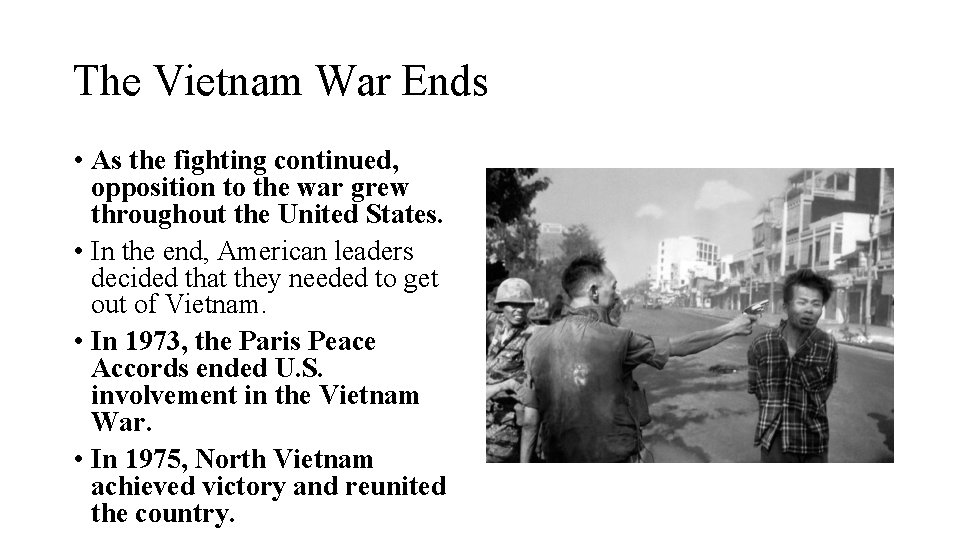 The Vietnam War Ends • As the fighting continued, opposition to the war grew