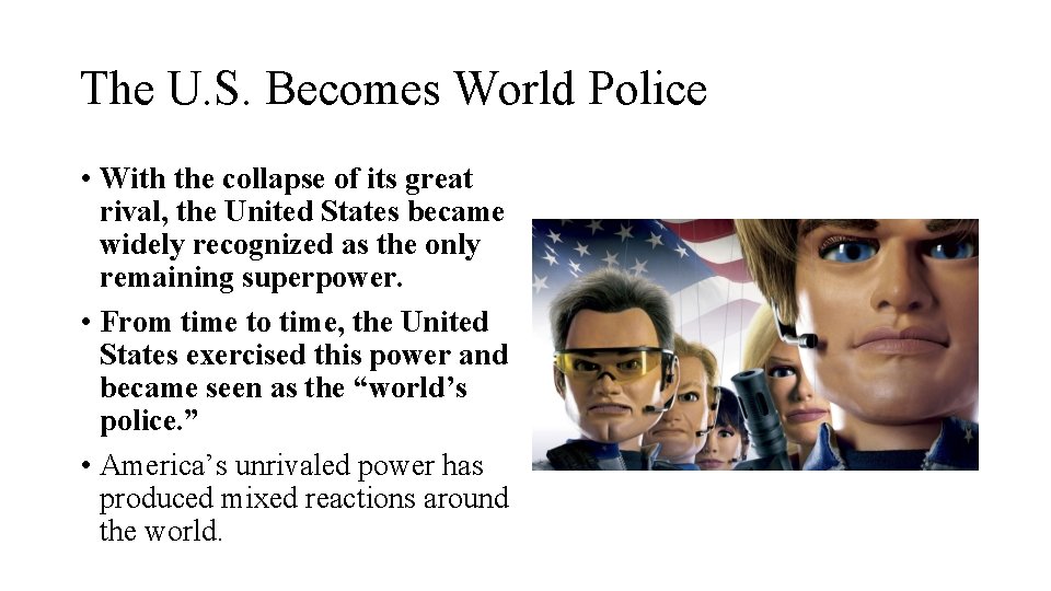 The U. S. Becomes World Police • With the collapse of its great rival,