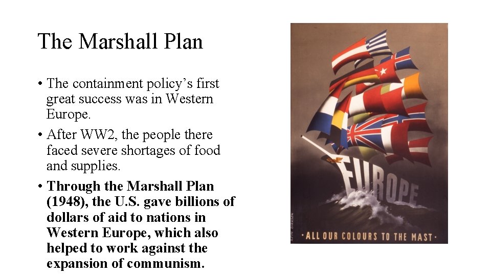 The Marshall Plan • The containment policy’s first great success was in Western Europe.