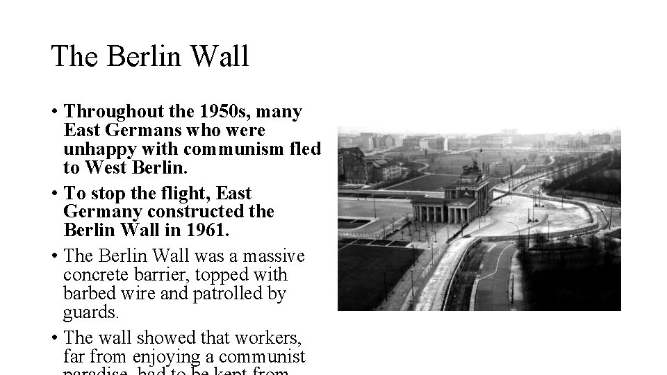 The Berlin Wall • Throughout the 1950 s, many East Germans who were unhappy