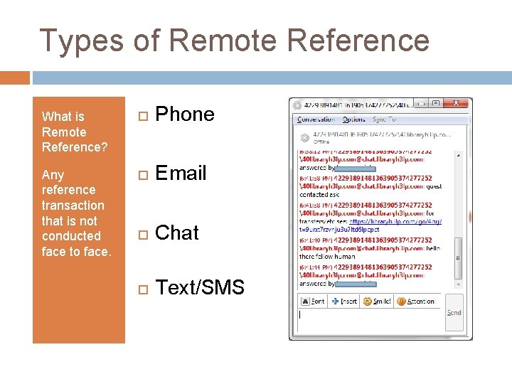 Types of Remote Reference What is Remote Reference? Phone Any reference transaction that is