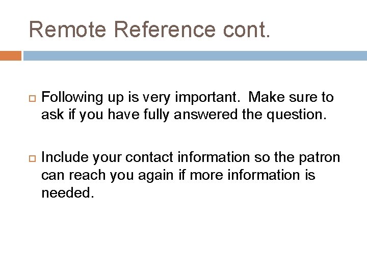 Remote Reference cont. Following up is very important. Make sure to ask if you