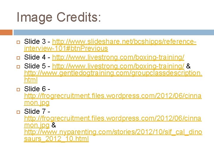 Image Credits: Slide 3 - http: //www. slideshare. net/bcshipps/referenceinterview-101#btn. Previous Slide 4 - http: