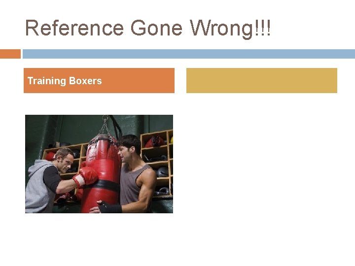 Reference Gone Wrong!!! Training Boxers 