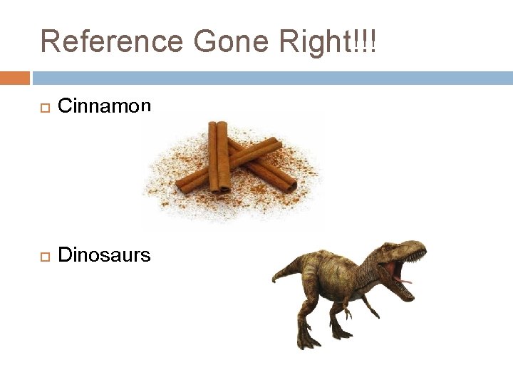 Reference Gone Right!!! Cinnamon Dinosaurs 