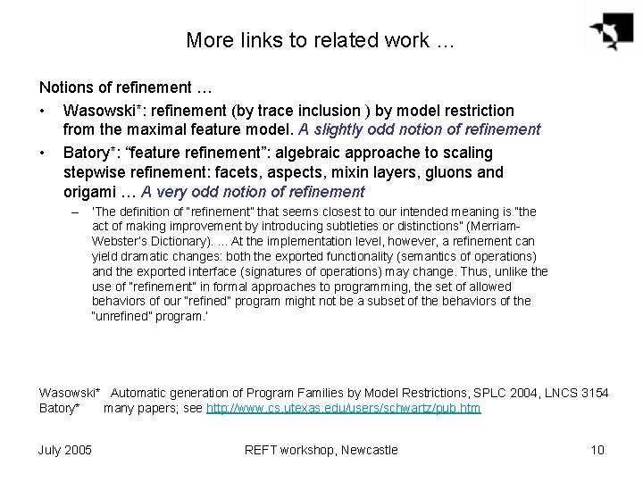 More links to related work … Notions of refinement … • Wasowski*: refinement (by