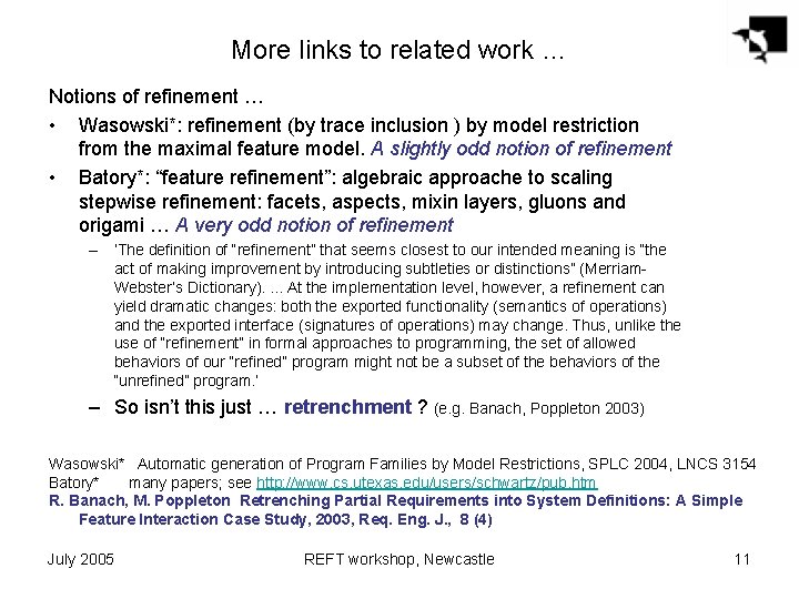 More links to related work … Notions of refinement … • Wasowski*: refinement (by