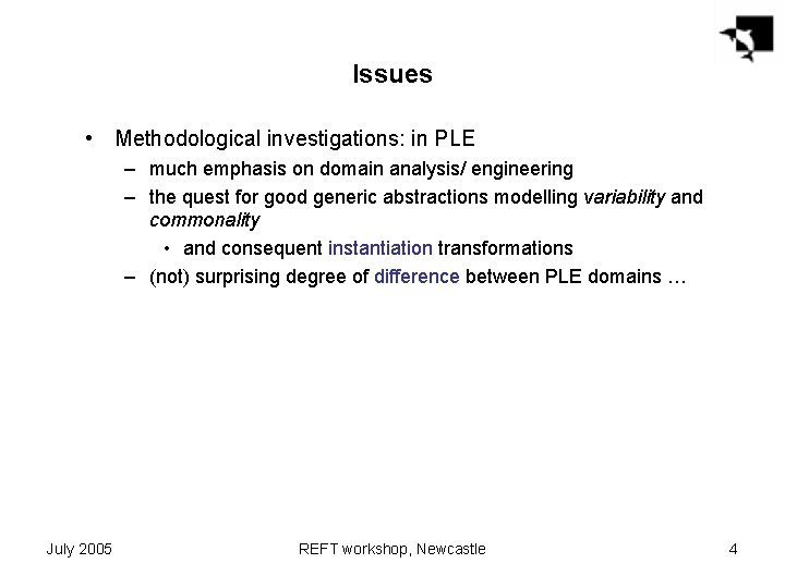 Issues • Methodological investigations: in PLE – much emphasis on domain analysis/ engineering –
