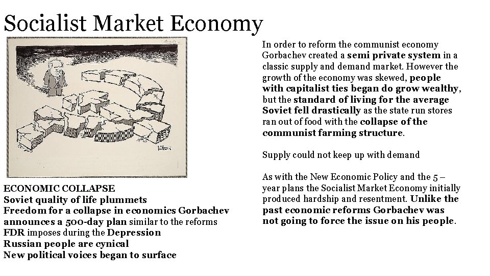 Socialist Market Economy In order to reform the communist economy Gorbachev created a semi