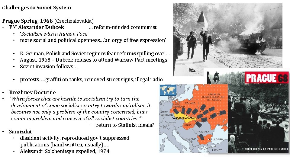 Challenges to Soviet System Prague Spring, 1968 (Czechoslovakia) • PM Alexander Dubcek. . reform-minded