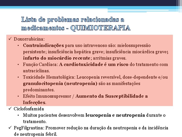 Lista de problemas relacionadas a medicamentos - QUIMIOTERAPIA ü Doxorrubicina: • Contraindicações para uso