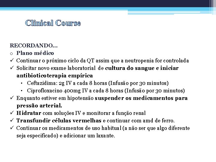 Clinical Course RECORDANDO. . . o Plano médico ü Continuar o próximo ciclo da