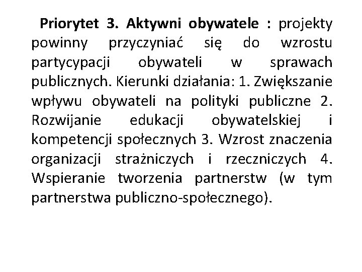  Priorytet 3. Aktywni obywatele : projekty powinny przyczyniać się do wzrostu partycypacji obywateli