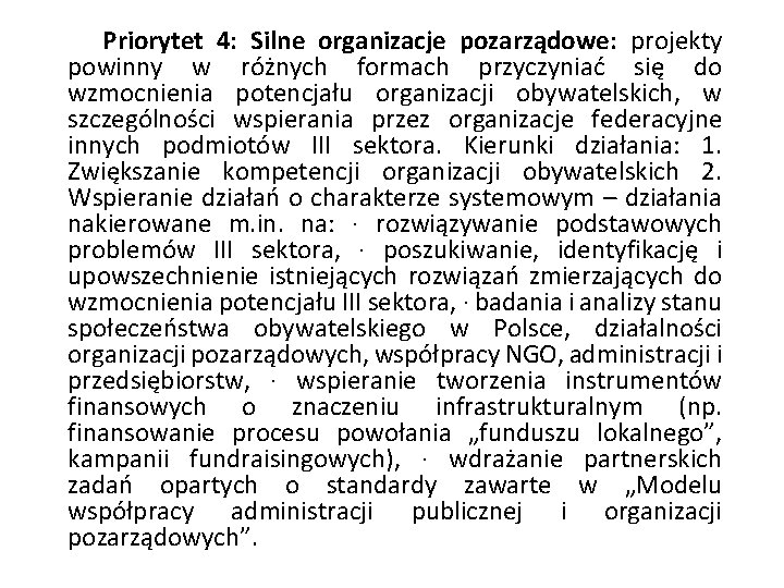  Priorytet 4: Silne organizacje pozarządowe: projekty powinny w różnych formach przyczyniać się do