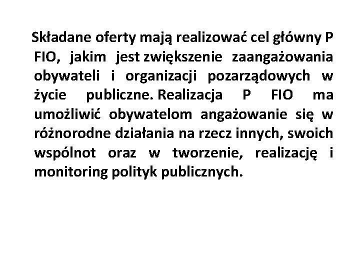  Składane oferty mają realizować cel główny P FIO, jakim jest zwiększenie zaangażowania obywateli